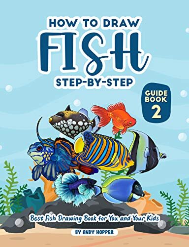 How to Draw Fish Step-by-Step Guide Book 2 - Best Fish Drawing Book for You and Your Kids