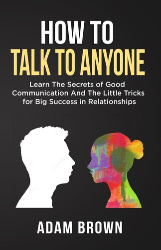 How to Talk to Anyone - Learn The Secrets of Good Communication & The ...