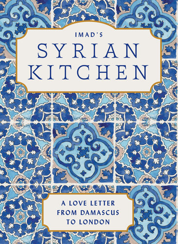 Imad’s Syrian Kitchen - Discover the delicious flavours of Syria with this new cookbook, full of authentic recipes and true stories of life as a refugee
