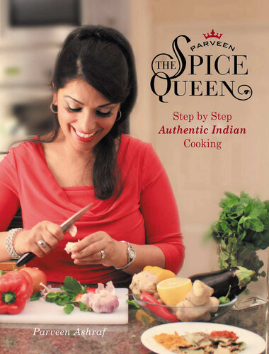 Parveen The Spice Queen - Step by Step Authentic Indian Cooking