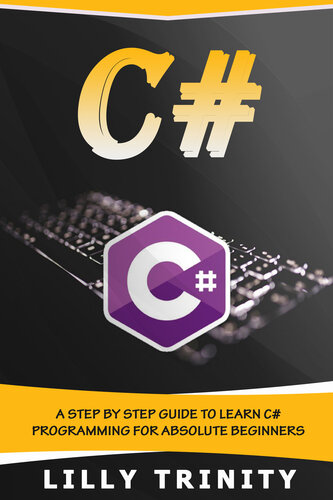 C# - A Step by Step Guide to Learn C# Programming For Absolute Beginners