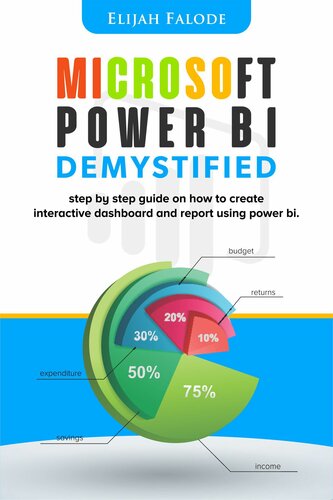 Microsoft Power BI Demystified – Step By Step Guide On How To Create Interactive Dashboard And Reports Using Power BI