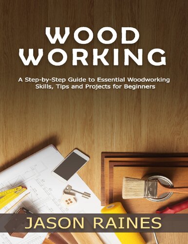 Woodworking - A Step-by-Step Guide to Essential Woodworking Skills ...