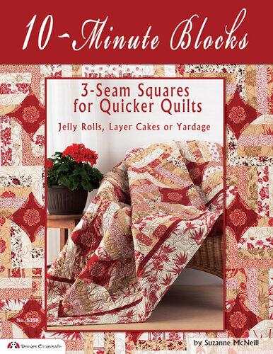 10-Minute Blocks – 3-Seam Squares for Quicker Quilts – Jelly Rolls, Layer Cakes or Yardage