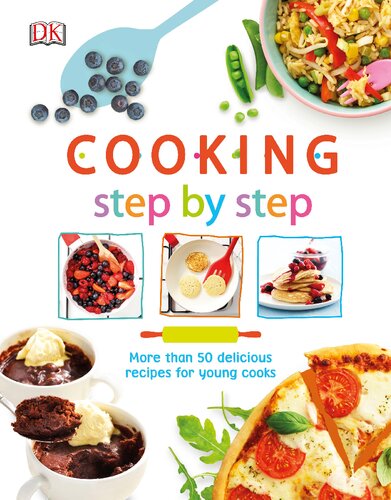 Cooking Step by Step - More Than 50 Delicious Recipes for Young Cooks by DK