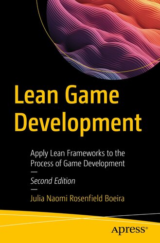 Lean Game Development – Apply Lean Frameworks to the Process of Game Development