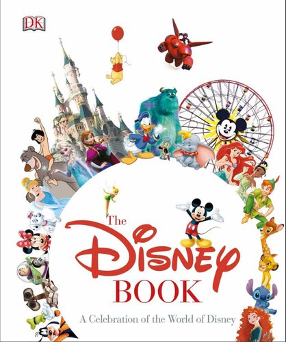 The Disney Book - A Celebration Of The World Of Disney By Dk