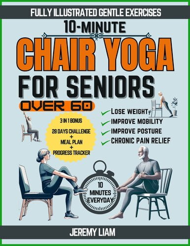 10-Minute Chair Yoga for Seniors Over 60 - Fully Illustrated Low-Impact ...