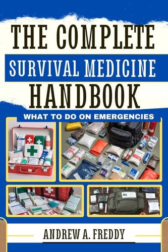The Complete Survival Medicine Handbook – What To Do On Emergencies