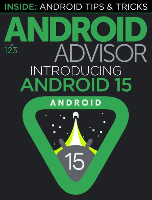 Android Advisor – Issue 123 2024