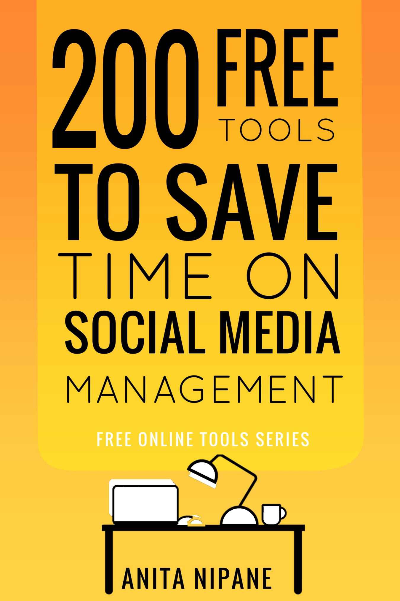 200 Free Tools to Save Time on Social Media Managing – Boost Your Social Media Results & Reduce Your Hours