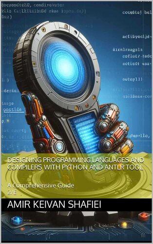Designing Programming Languages and Compilers with Python and ANTLR Tool – A Comprehensive Guide