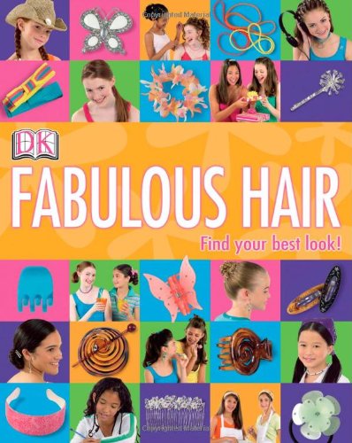 Fabulous Hair – Find Your Best Look! By DK