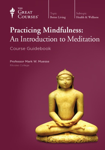 Practicing Mindfulness – An Introduction to Meditation (The Great Courses)