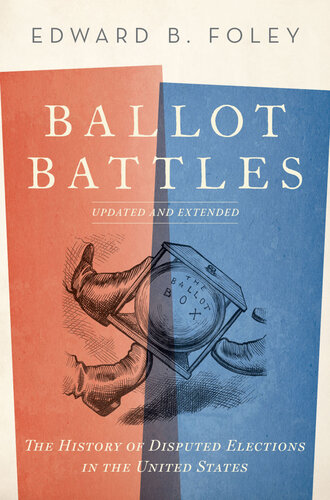 Ballot Battles – The History of Disputed Elections in the United States By Edward B. Foley