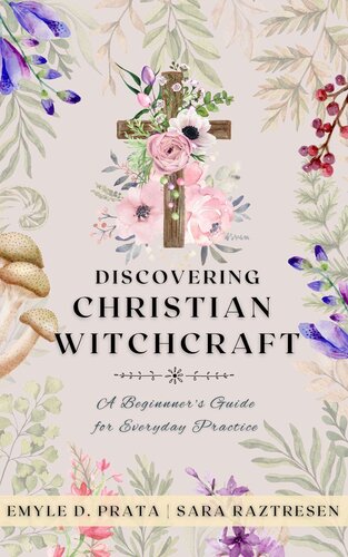 Discovering Christian Witchcraft – A Beginner’s Guide for Everyday Practice