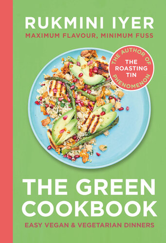 The Green Cookbook – Easy Vegan & Vegetarian Dinners By Rukmini Iyer