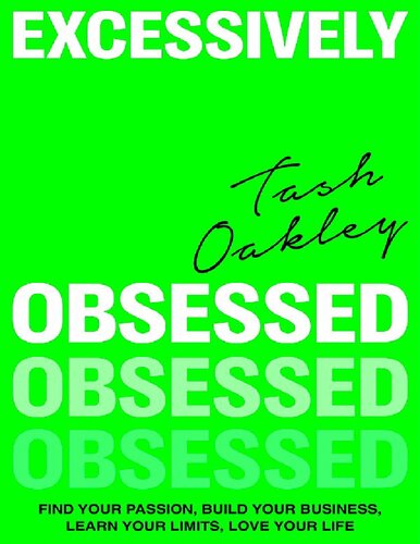 Excessively Obsessed – Find your passion, build your business, learn your limits, love your life