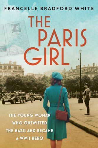 The Paris Girl – The Young Woman Who Outwitted the Nazis and Became a WWII Hero