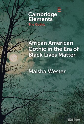 African American Gothic in the Era of Black Lives Matter By Maisha Wester