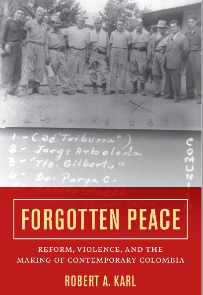 Forgotten Peace – Reform, Violence, and the Making of Contemporary Colombia