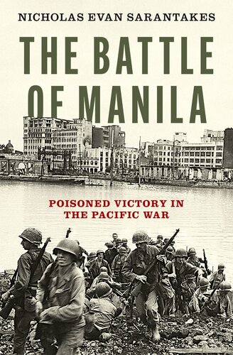 The Battle of Manila – Poisoned Victory in the Pacific War