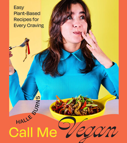 Call Me Vegan – Easy Plant-Based Recipes for Every Craving (A Cookbook)