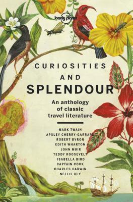 Curiosities and Splendour – An anthology of classic travel literature