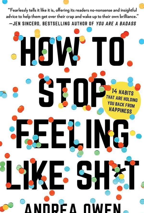 How to Stop Feeling Like Sh't - 14 Habits that Are Holding You Back from Happiness