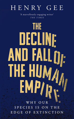 The Decline and Fall of the Human Empire – Why Our Species is on the Edge of Extinction
