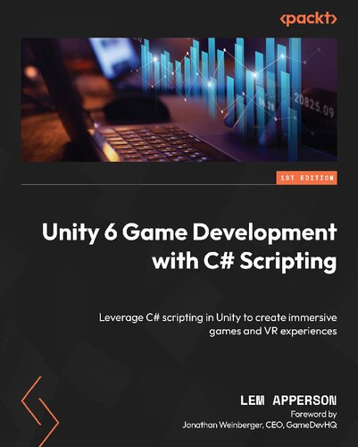 Unity 6 Game Development with C# Scripting - Leverage C# scripting in Unity to create immersive games and VR experiences